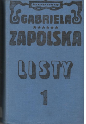 Listy Gabrieli Zapolskiej.. T. 1