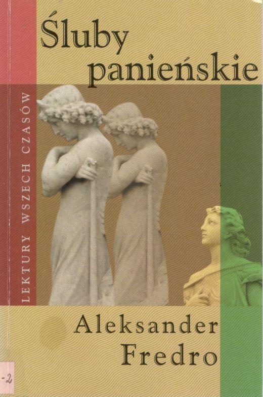 Śluby panieńskie czyli Magnetyzm serca : komedia w pięciu aktach, wierszem