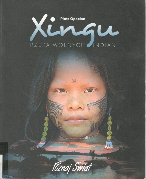 Xingu rzeka wolnych Indian