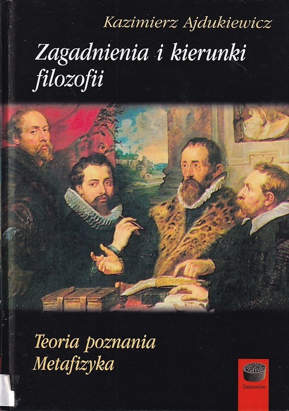 Zagadnienia i kierunki filozofii : teoria poznania, metafizyka