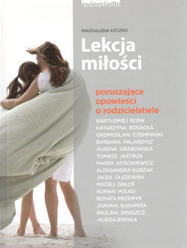 Lekcja miłości : poruszające opowieści o rodzicielstwie