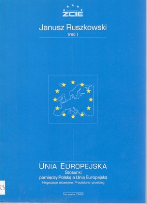 Unia Europejska : stosunki pomiędzy Polską a Unią Europejską : negocjacje akcesyjne. Procedura i przebieg