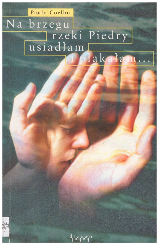 Na brzegu rzeki Piedry usiadłam i płakałam