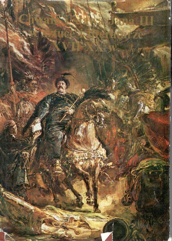 Chwała i sława Jana III w sztuce i literaturze XVII-XX w.