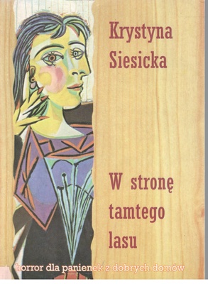 W stronę tamtego lasu : (horror dla panienek z dobrych domów)