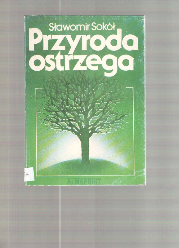 Przyroda ostrzega : o czym rośliny i zwierzęta informują człowieka