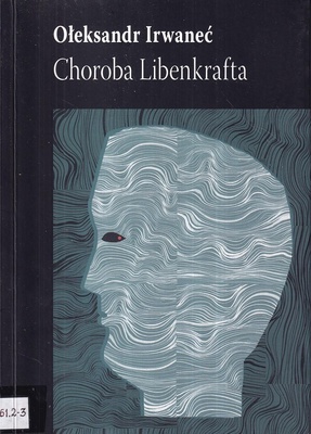 Choroba Libenkrafta : Morbus dormatorius adversus : ponura powieść