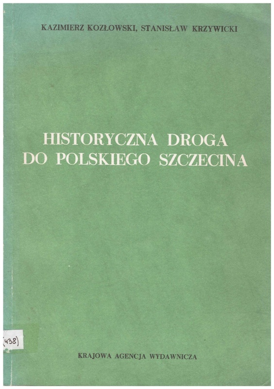 Historyczna droga do polskiego Szczecina : wybór dokumentów i opracowań