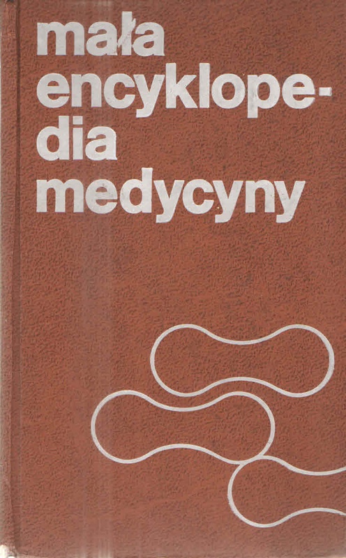 Mała encyklopedia medycyny.. T. 2, P - Ż