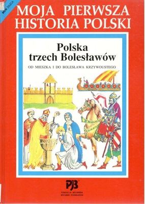 Polska trzech Bolesławów : od Mieszka I do Bolesława Krzywoustego