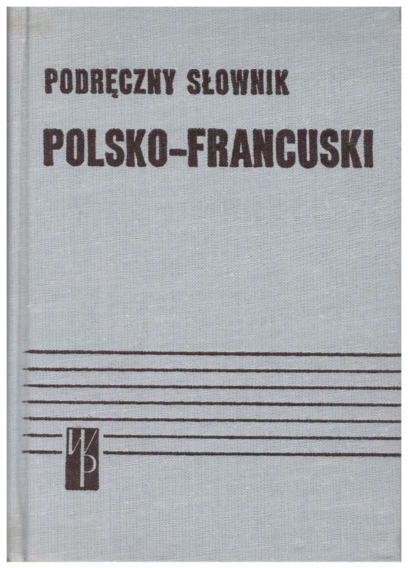 Podręczny słownik polsko-francuski = Dictionnaire pratique polonais-français