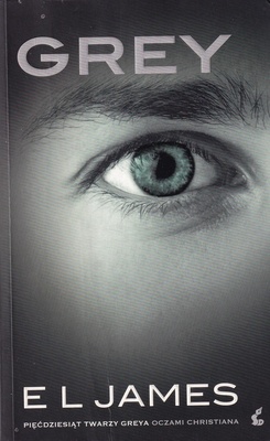 Grey : pięćdziesiąt twarzy Greya oczami Christiana