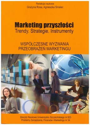 Marketing przyszłości : trendy, strategie, instrumenty. Współczesne wyzwania przeobrażeń marketingu