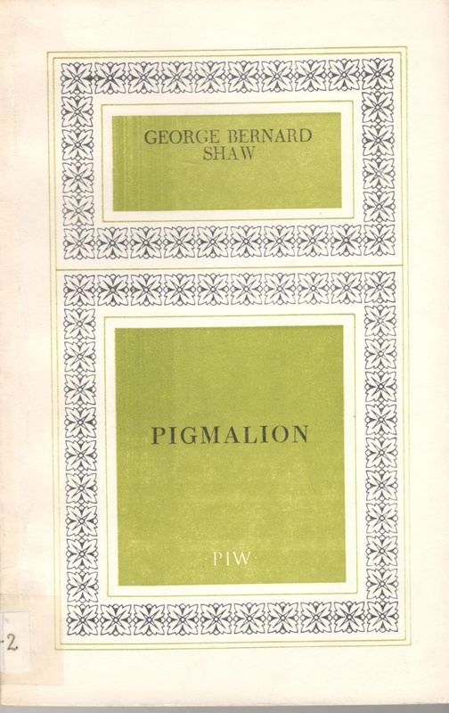 Pigmalion : przygoda romantyczna w pięciu aktach