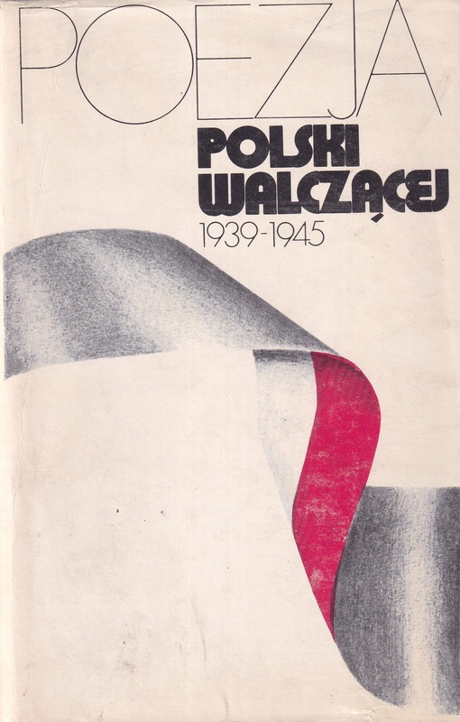 Poezja Polski Walczącej 1939-1945 : antologia.. T. 1, T. 2