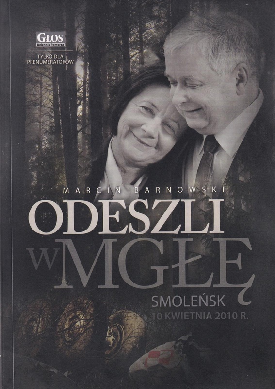 Odeszli w mgłę : Smoleńsk, 10 kwietnia 2010 r