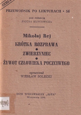Mikołaj Rej "Krótka rozprawa", "Zwierzyniec", "Żywot człowieka poczciwego"