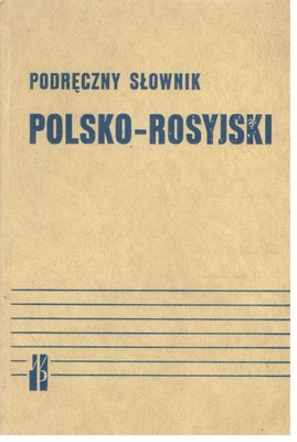 Podręczny słownik polsko-rosyjski = Nastol'nyj pol'sko-russkij slovar'