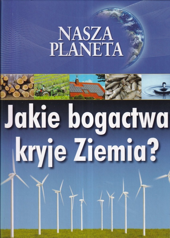 Jakie bogactwa kryje Ziemia?
