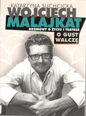 O gust walczę : rozmowy o życiu i teatrze