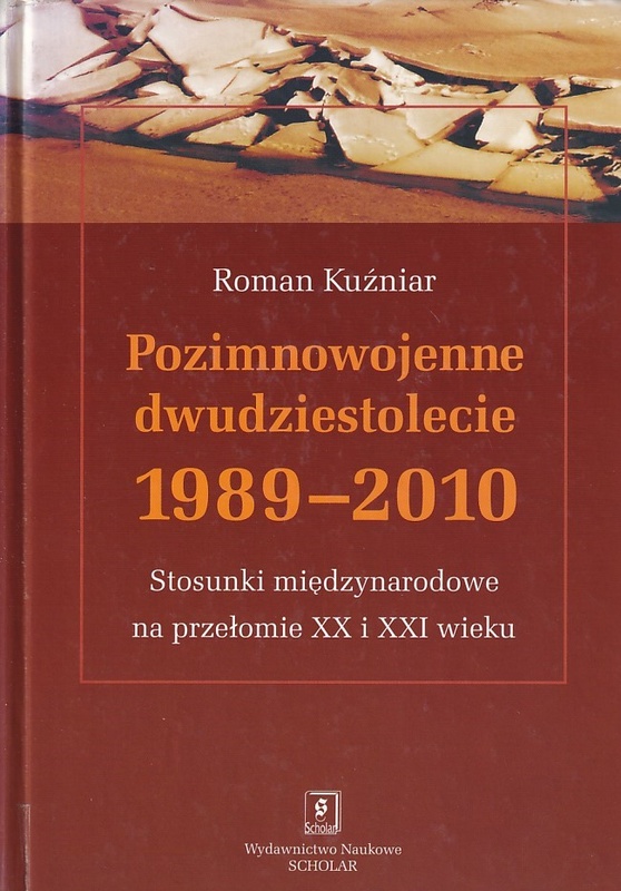Pozimnowojenne dwudziestolecie 1989-2010 : stosunki międzynarodowe na przełomie XX i XXI wieku
