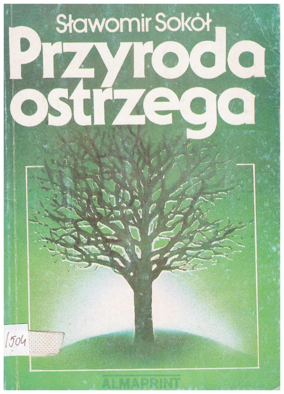 Przyroda ostrzega : o czym rośliny i zwierzęta informują człowieka