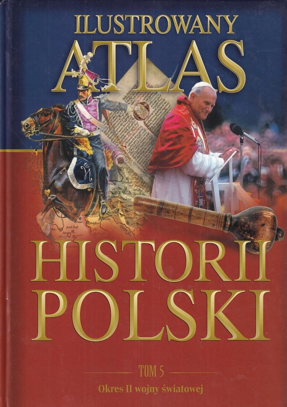 Ilustrowany atlas historii Polski. T. 5, Okres II wojny światowej