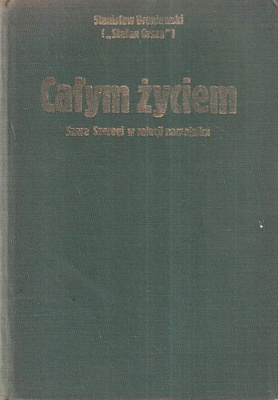 Całym życiem : Szare Szeregi w relacji naczelnika