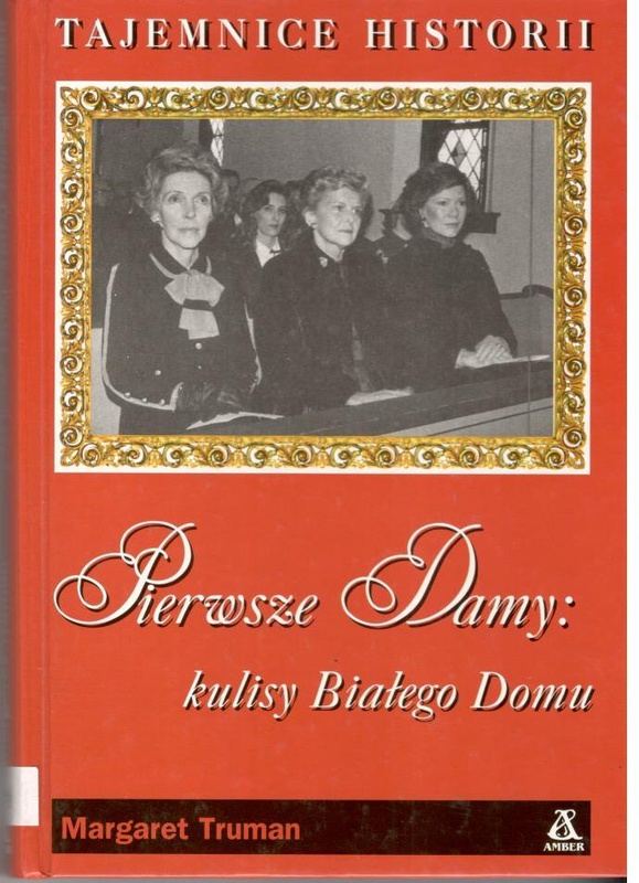 Pierwsze Damy : kulisy białego domu