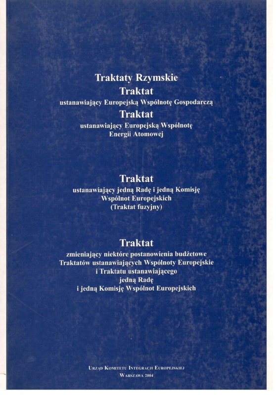 Traktaty Rzymskie ; Traktat ustanawiający Europejską Wspólotę Gospodarczą ; Traktat ustanawiający Europejską Wspólnotę Energii Atomowej