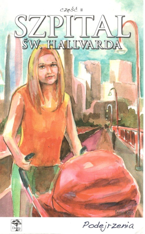 Podejrzenia (Szpital Św. Hallvarda / Trine Kjus ; 11)