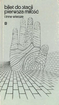 Bilet do stacji pierwsza miłość i inne wiersze