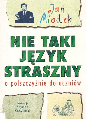 Nie taki język straszny : o polszczyźnie do uczniów