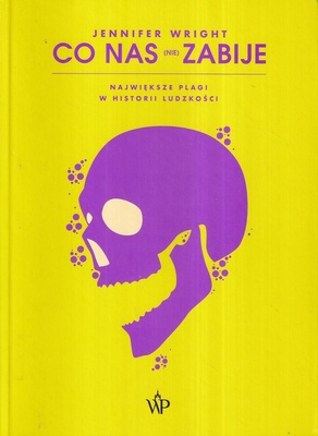 Co nas (nie) zabije : największe plagi w historii ludzkości