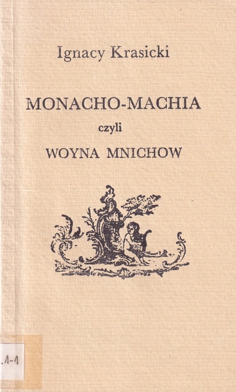 Monachomachia ; Bajki i przypowieści : podobizny autografów i pierwodruków.. [T. 2], Monacho-Machia czyli Woyna mnichów