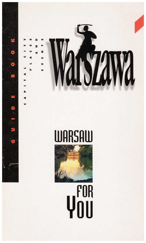 Warszawa : Warsaw for you : capital city, cultural places and events : guide book