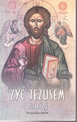 Żyć Jezusem dzisiaj : praca zbiorowa