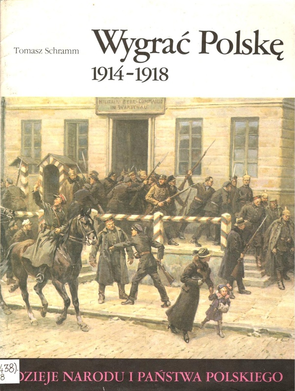 Wygrać Polskę : 1914-1918