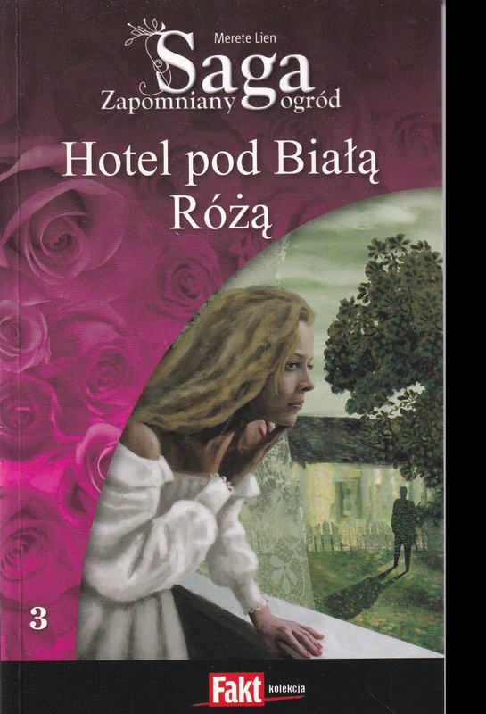 Hotel pod Białą Różą (Zapomniany ogród / Merete Lien ; 3)