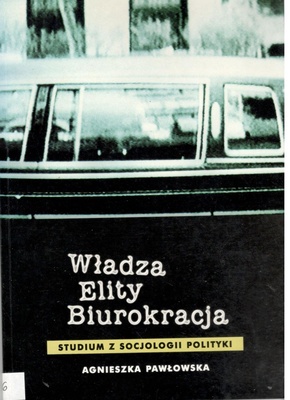 Władza. Elity. Biurokracja : studium z socjologii polityki