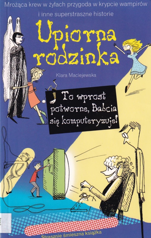 To wprost potworne, Babcia się komputeryzuje!