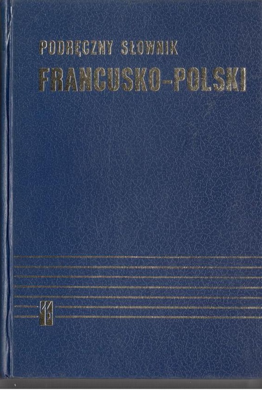 Podręczny słownik francusko-polski z suplementem = Dictionnaire pratique polonais-français avec supplément