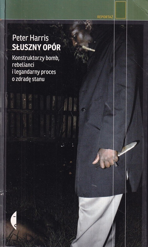 Słuszny opór : konstruktorzy bomb, rebelianci i legendarny proces o zdradę stanu