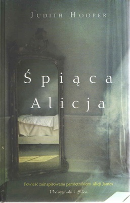 Śpiąca Alicja : powieść zainspirowana pamiętnikiem Alicji James