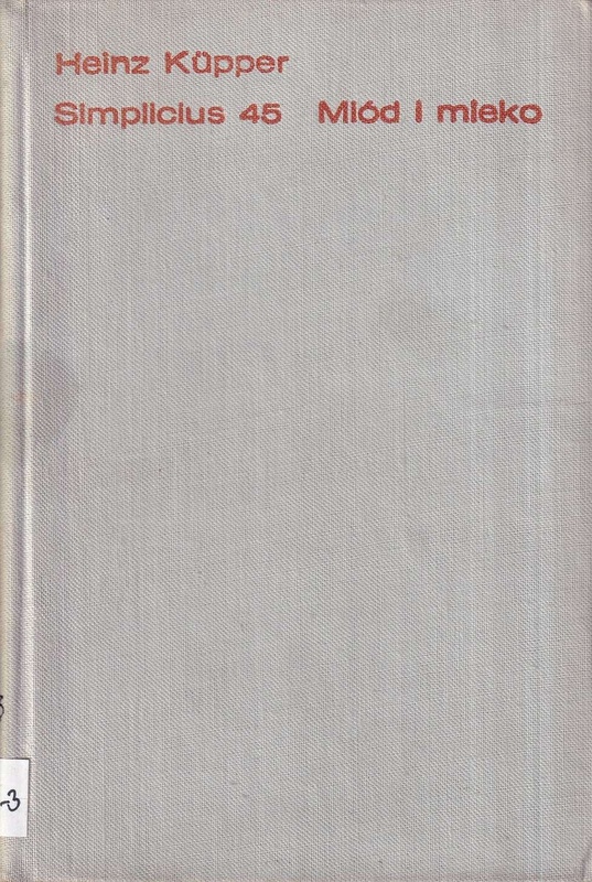 Simplicius 45 [czterdzieści pięć] ; Miód i mleko