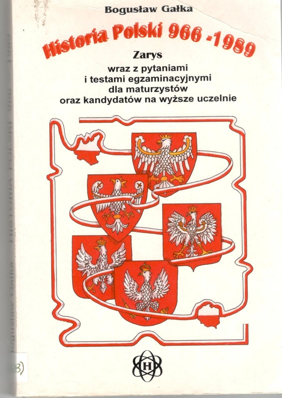 Historia Polski 966-1989 : zarys wraz z pytaniami i testami egzaminacyjnymi dla maturzystów oraz kandydatów na wyższe uczelnie
