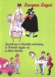 Jasiek pisze kronikę rodzinną, a Piotrek ciągle się w kimś kocha