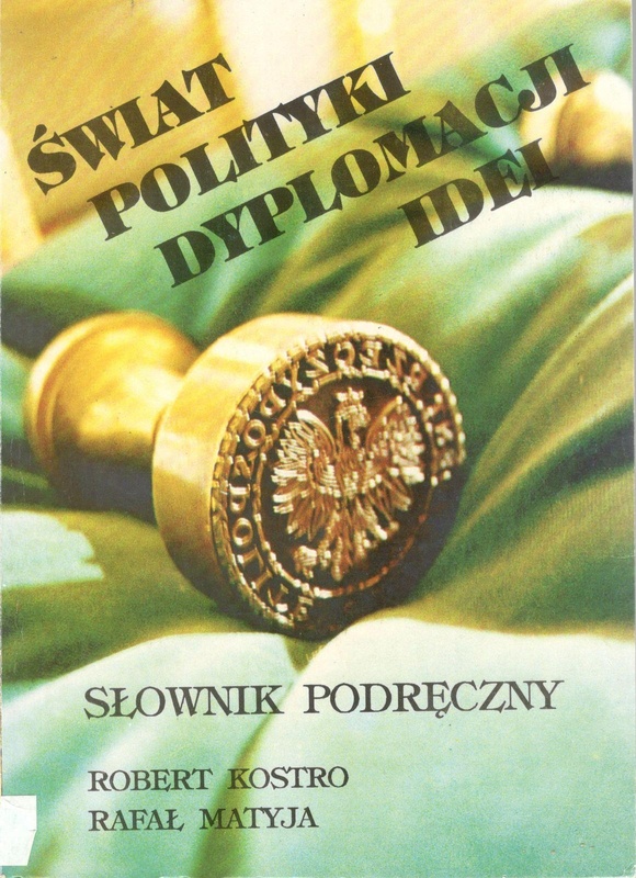 Świat polityki, dyplomacji, idei : słownik podręczny
