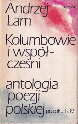 Kolumbowie i współcześni : antologia poezji polskiej po roku 1939