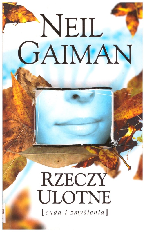 Rzeczy ulotne : cuda i zmyślenia